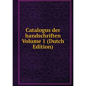 

Книга Catalogus der handschriften Volume 1 (Dutch Edition)