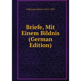 

Книга Briefe, Mit Einem Bildnis (German Edition)