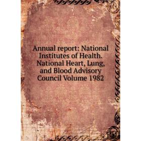 

Книга Annual report: National Institutes of Health. National Heart, Lung, and Blood Advisory Council Volume 1982