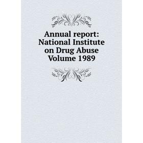 

Книга Annual report: National Institute on Drug Abuse Volume 1989