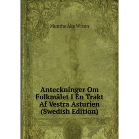 

Книга Anteckninger Om Folkmålet I En Trakt Af Vestra Asturien (Swedish Edition)