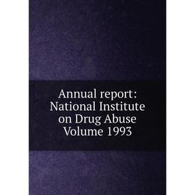 

Книга Annual report: National Institute on Drug Abuse Volume 1993