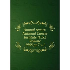 

Книга Annual report: National Cancer Institute (U.S.) Volume 1988 pt.7 v.1