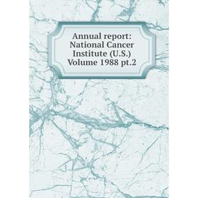 

Книга Annual report: National Cancer Institute (U.S.) Volume 1988 pt.2