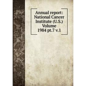 

Книга Annual report: National Cancer Institute (U.S.) Volume 1984 pt.7 v.1
