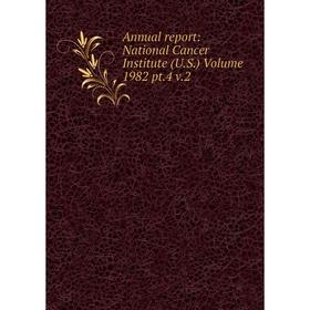 

Книга Annual report: National Cancer Institute (U.S.) Volume 1982 pt.4 v.2