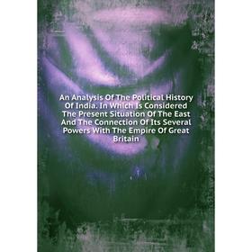 

Книга An Analysis Of The Political History Of India