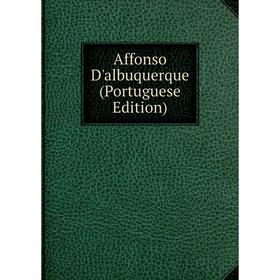 

Книга Affonso D'albuquerque (Portuguese Edition)