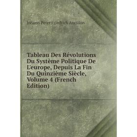 

Книга Tableau Des Révolutions Du Système Politique De L'europe, Depuis La Fin Du Quinzième Siècle, Volume 4 (French Edition)
