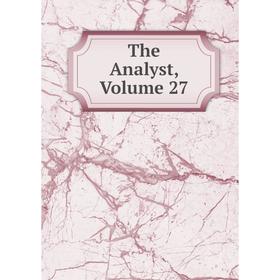 

Книга The Analyst, Volume 27