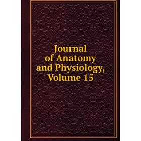 

Книга Journal of Anatomy and Physiology, Volume 15