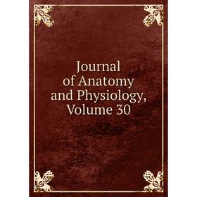 

Книга Journal of Anatomy and Physiology, Volume 30