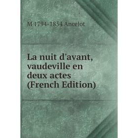 

Книга La nuit d'avant, vaudeville en deux actes