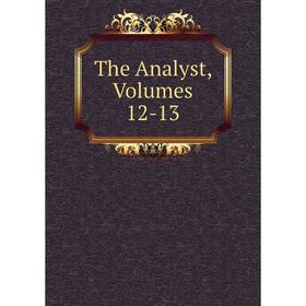 

Книга The Analyst, Volumes 12-13