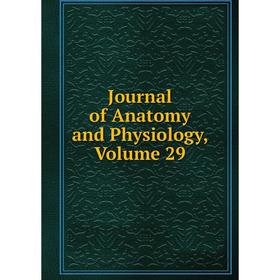 

Книга Journal of Anatomy and Physiology, Volume 29