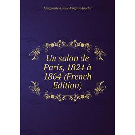 

Книга Un salon de Paris, 1824 à 1864 (French Edition)