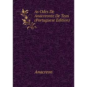 

Книга As Odes De Anacreonte De Teos (Portuguese Edition)