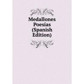 

Книга Medallones Poesías