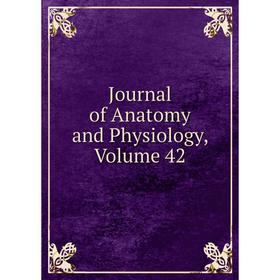 

Книга Journal of Anatomy and Physiology, Volume 42