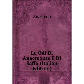 

Книга Le Odi Di Anacreonte E Di Saffo