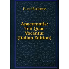 

Книга Anacreontis: Teii Quae Vocantur (Italian Edition)