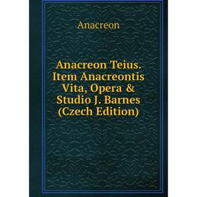 

Книга Anacreon Teius. Item Anacreontis Vita, Opera & Studio J. Barnes (Czech Edition)