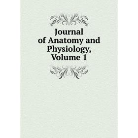 

Книга Journal of Anatomy and Physiology, Volume 1