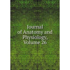 

Книга Journal of Anatomy and Physiology, Volume 26