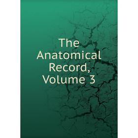 

Книга The Anatomical Record, Volume 3