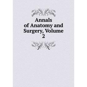 

Книга Annals of Anatomy and Surgery, Volume 2