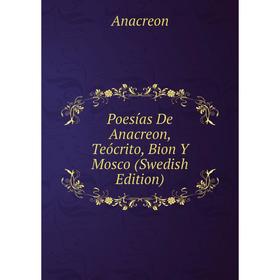 

Книга Poesías De Anacreon, Teócrito, Bion Y Mosco (Swedish Edition)