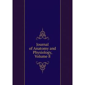 

Книга Journal of Anatomy and Physiology, Volume 8