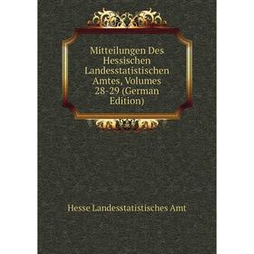 

Книга Mitteilungen Des Hessischen Landesstatistischen Amtes, Volumes 28-29