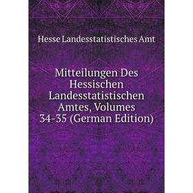 

Книга Mitteilungen Des Hessischen Landesstatistischen Amtes, Volumes 34-35