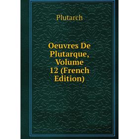 

Книга Oeuvres de Plutarque, Volume 12