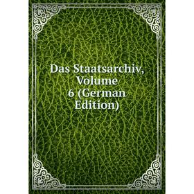 

Книга Das Staatsarchiv, Volume 6 (German Edition)