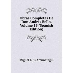 

Книга Obras Completas De Don Andrés Bello, Volume 15