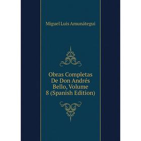 

Книга Obras Completas De Don Andrés Bello, Volume 8