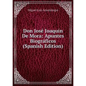 

Книга Don José Joaquín De Mora: Apuntes Biográficos (Spanish Edition)