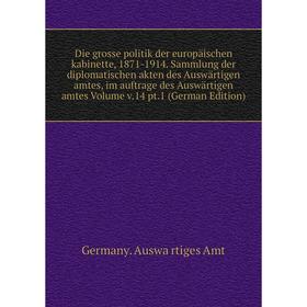 

Книга Die grosse politik der europäischen kabinette, 1871-1914