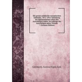 

Книга Die grosse politik der europäischen kabinette, 1871-1914