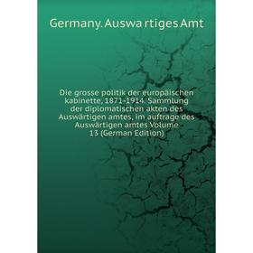 

Книга Die grosse politik der europäischen kabinette, 1871-1914