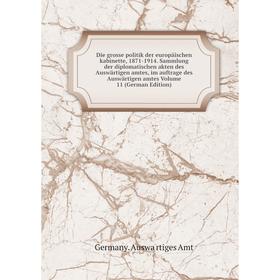 

Книга Die grosse politik der europäischen kabinette, 1871-1914