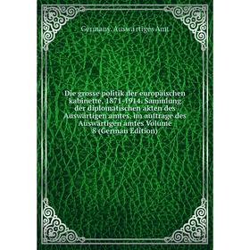 

Книга Die grosse politik der europäischen kabinette, 1871-1914