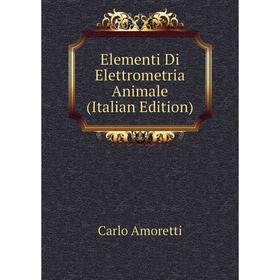 

Книга Elementi Di Elettrometria Animale (Italian Edition)