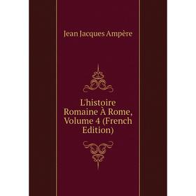

Книга L'histoire Romaine À Rome, Volume 4