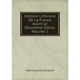 

Книга Histoire Littéraire De La France Avant Le Douzième Siècle, Volume 1