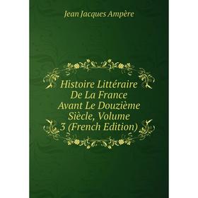 

Книга Histoire Littéraire De La France Avant Le Douzième Siècle, Volume 3 (French Edition)