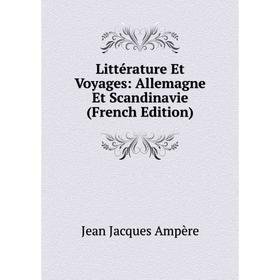 

Книга Littérature Et Voyages: Allemagne Et Scandinavie