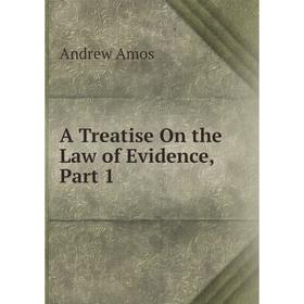 

Книга A Treatise On the Law of Evidence, Part 1